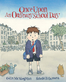 Once Upon an Ordinary School Day by Colin McNaughton, Satoshi Kitamura, 9781842704691