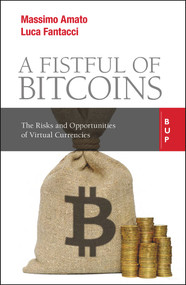 A Fistful of Bitcoins (The Risks and Opportunities of Virtual Currencies) by Massimo Amato, Luca Fantacci, 9788831322003