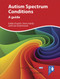 Autism Spectrum Conditions (A guide) by Eddie Chaplin, Steve Hardy, Lisa Underwood, 9781908993427