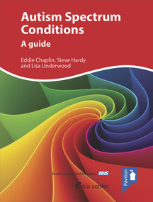 Autism Spectrum Conditions (A guide) by Eddie Chaplin, Steve Hardy, Lisa Underwood, 9781908993427
