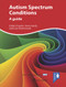 Autism Spectrum Conditions (A guide) by Eddie Chaplin, Steve Hardy, Lisa Underwood, 9781908993427