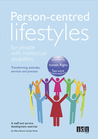Person-centred Lifestyles for People with Intellectual Disabilities (Transforming attitudes, services and practice) by Hilary Brown, Jan Alcoe, 9781910366011