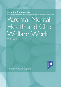 Parental Mental Health and Child Welfare Work Volume 2 by Marie Diggins, 9781911028703
