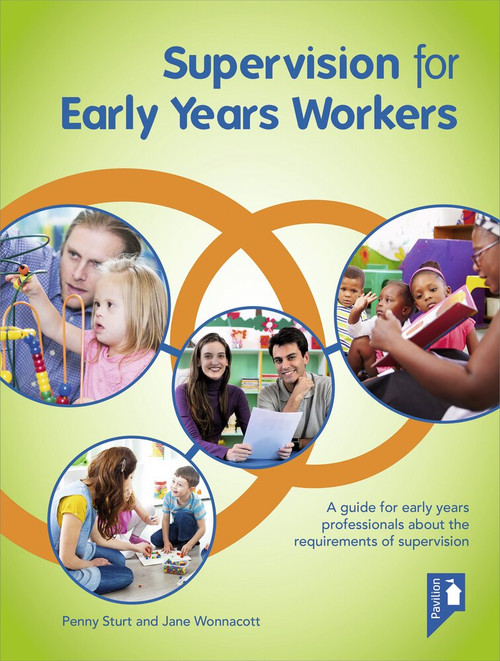 Supervision for Early Years Workers (A guide for early years professionals about the requirements of supervision) by Jane Wonnacott, Penny Sturt, 9781910366844