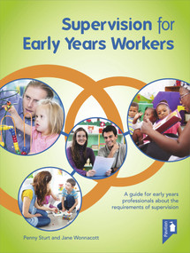 Supervision for Early Years Workers (A guide for early years professionals about the requirements of supervision) by Jane Wonnacott, Penny Sturt, 9781910366844