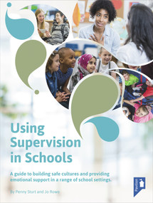 Using Supervision in Schools (A guide to building safe cultures and providing emotional support in a range of school settings) by Penny Sturt, Jo Rowe, 9781911028918