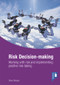 Risk Decision-making (Working with risk and implementing positive risk-taking) by Steve Morgan, 9781908993397