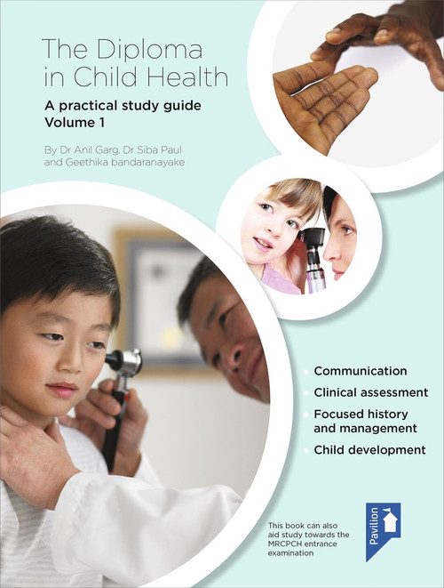 The Diploma in Child Health Volume 1 (A Practical Study Guide) by Anil Garg, Siba Paul, Geetika Bhandrenayake, 9781909810600