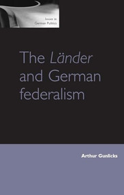 The Länder and German federalism by Arthur Gunlicks, 9780719065330