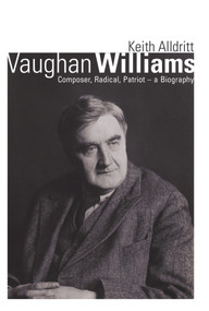 Vaughan Williams (Composer, Radical, Patriot - a Biography) by Keith Alldritt, 9780719830013