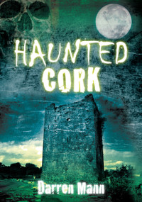 Haunted Cork by Darren Mann, 9781845886943