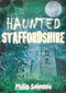 Haunted Staffordshire by Philip Solomon, 9780752461687