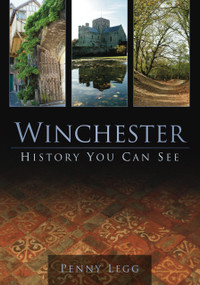 Winchester (History You Can See) by Penny Legg, 9780752455204