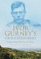 Ivor Gurney's Gloucestershire (Exploring Poetry and Place) by Eleanor M. Rawling, 9780752453538
