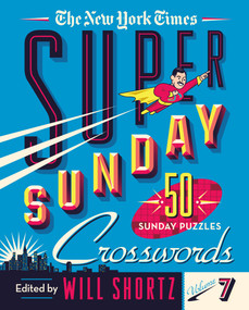 The New York Times Super Sunday Crosswords Volume 7 (50 Sunday Puzzles) by The New York Times, Will Shortz, 9781250623492