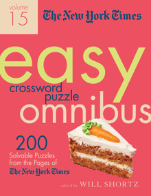 The New York Times Easy Crossword Puzzle Omnibus Volume 15 (200 Solvable Puzzles from the Pages of The New York Times) by The New York Times, Will Shortz, 9781250623508