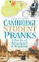 Cambridge Student Pranks (A History of Mischief & Mayhem) by Jamie Collinson, 9780752453958