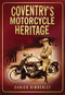 Coventry's Motorcycle Heritage by Damien Kimberley, 9780750951258