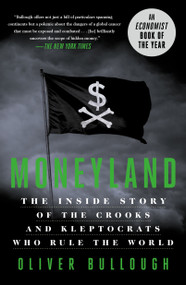 Moneyland (The Inside Story of the Crooks and Kleptocrats Who Rule the World) - 9781250621467 by Oliver Bullough, 9781250621467