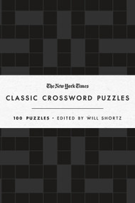 The New York Times Classic Crossword Puzzles (Black and White) (100 Puzzles Edited by Will Shortz) by The New York Times, Will Shortz, 9781250623546