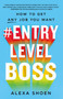 #ENTRYLEVELBOSS (How to Get Any Job You Want) by Alexa Shoen, 9781250248817