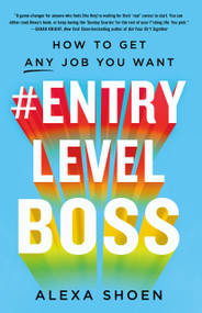#ENTRYLEVELBOSS (How to Get Any Job You Want) by Alexa Shoen, 9781250248817
