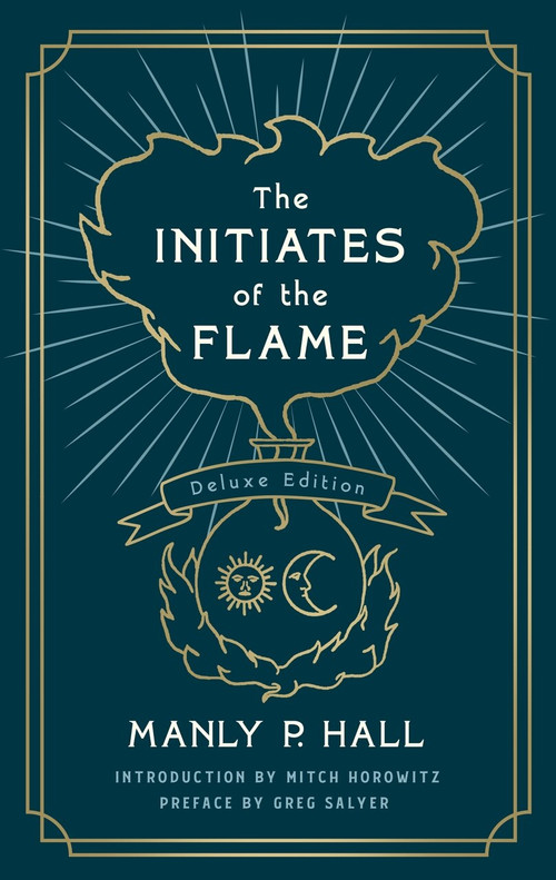 Initiates of the Flame: The Deluxe Edition by Manly P. Hall, Greg Salyer, Mitch Horowitz, 9781250254252