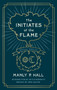 Initiates of the Flame: The Deluxe Edition by Manly P. Hall, Greg Salyer, Mitch Horowitz, 9781250254252