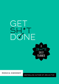 Get Sh*t Done (A Zen as F*ck Daily Planner) by Monica Sweeney, 9781250270733