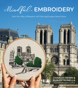 Mindful Embroidery (Stitch Your Way to Relaxation with Charming European Street Scenes) by Charles Henry, Elin Petronella, 9781645670520