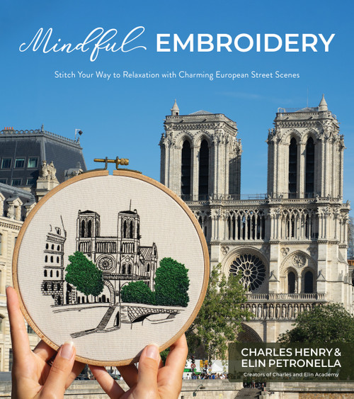 Mindful Embroidery (Stitch Your Way to Relaxation with Charming European Street Scenes) by Charles Henry, Elin Petronella, 9781645670520