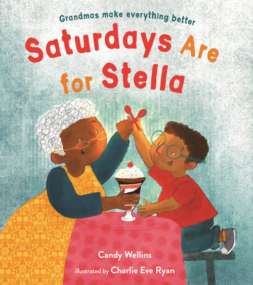 Saturdays Are For Stella by Candy Wellins, Charlie Eve Ryan, 9781624149214