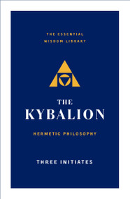 The Kybalion (Hermetic Philosophy) by Three Initiates, 9781250619280