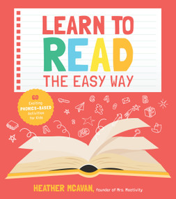 Learn to Read the Easy Way (60 Exciting Phonics-Based Activities for Kids) by Heather McAvan, 9781645670322