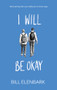 I Will Be Okay by Bill Elenbark, 9781940442280