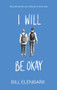 I Will Be Okay by Bill Elenbark, 9781940442280