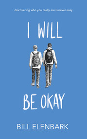 I Will Be Okay by Bill Elenbark, Bill Elenbark, 9781940442280