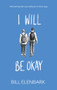 I Will Be Okay by Bill Elenbark, Bill Elenbark, 9781940442280