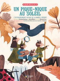 Un pique-nique au soleil (L'extraordinaire voyage de la bande à Bébert) by Christiane Duchesne, Marianne Ferrer, Jérôme Minière, 9782924774595