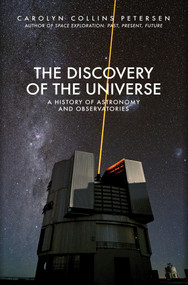 The Discovery of the Universe (A History of Astronomy and Observatories) by Carolyn Collins Petersen, 9781445684130