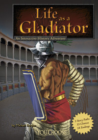 Life as a Gladiator (An Interactive History Adventure) - 9781429656382 by Michael Burgan, 9781429656382