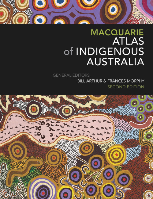 Macquarie Atlas of Indigenous Australia by Bill Arthur, Frances Morphy, 9781760556587