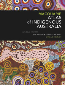 Macquarie Atlas of Indigenous Australia by Bill Arthur, Frances Morphy, 9781760556587