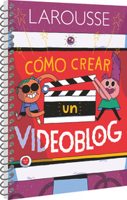 Cómo crear un videoblog (Spanish Edition) by Ediciones Larousse, 9786072121324