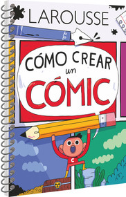 Cómo crear un cómic (Spanish Edition) by Ediciones Larousse, 9786072121317