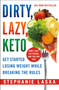 DIRTY, LAZY, KETO (Revised and Expanded) (Get Started Losing Weight While Breaking the Rules) by Stephanie Laska, 9781250621092