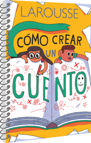 Cómo crear un cuento (Spanish Edition) by Ediciones Larousse, 9786072121348