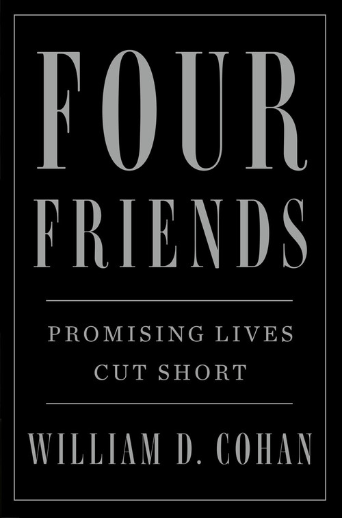 Four Friends (Promising Lives Cut Short) - 9781250266309 by William D. Cohan, 9781250266309