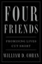Four Friends (Promising Lives Cut Short) - 9781250266309 by William D. Cohan, 9781250266309