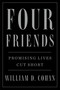 Four Friends (Promising Lives Cut Short) - 9781250266309 by William D. Cohan, 9781250266309